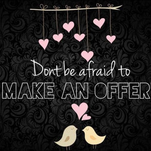 Don't be afraid to make an offer